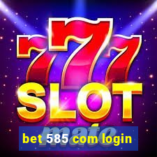 bet 585 com login